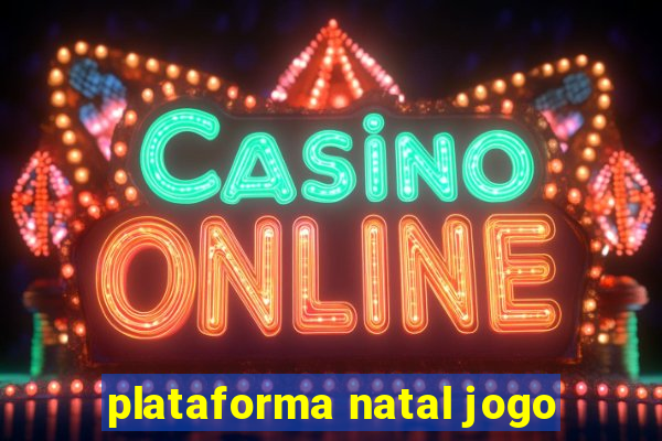 plataforma natal jogo